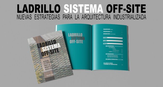 «Ladrillo sistema ‘off-site’: nuevas estrategias para la arquitectura industrializada»