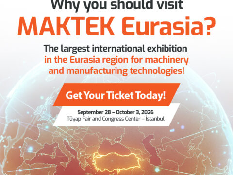 MAKTEK Eurasia 2026 Uniting the Global Industry in Istanbul